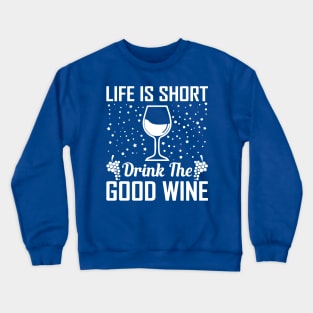 life is short drink the good wine 3 Crewneck Sweatshirt